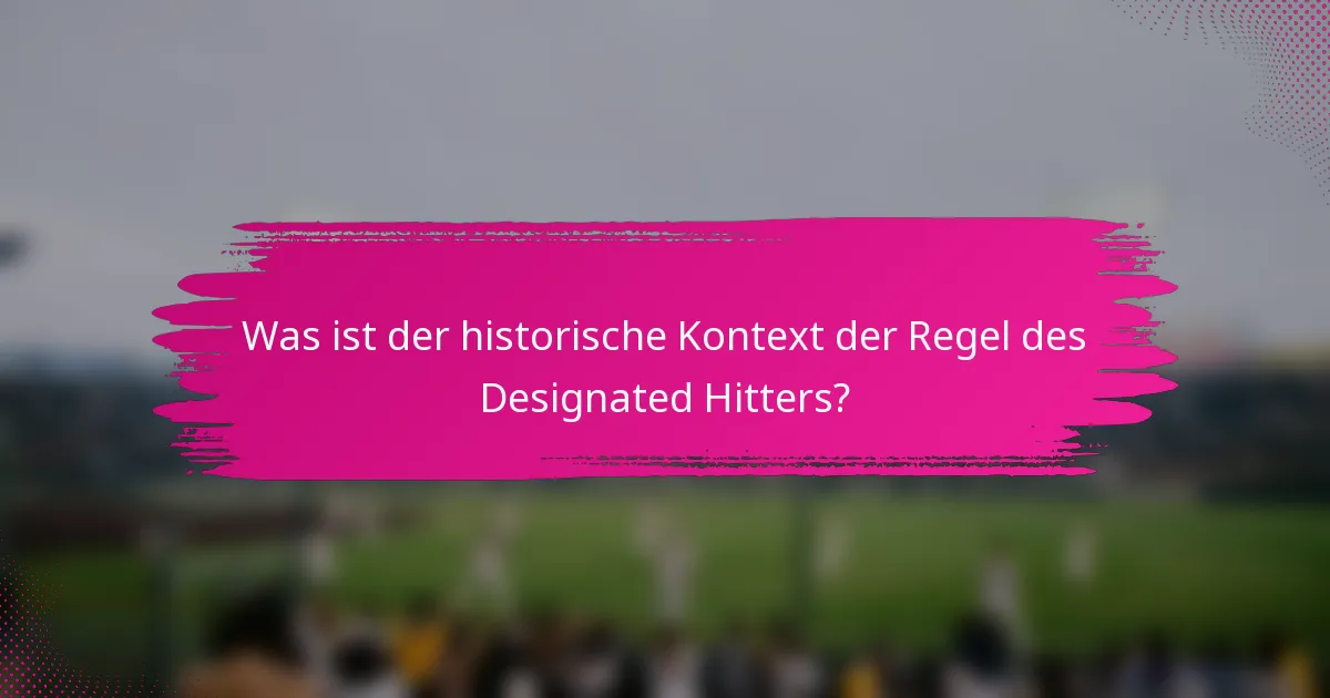 Was ist der historische Kontext der Regel des Designated Hitters?