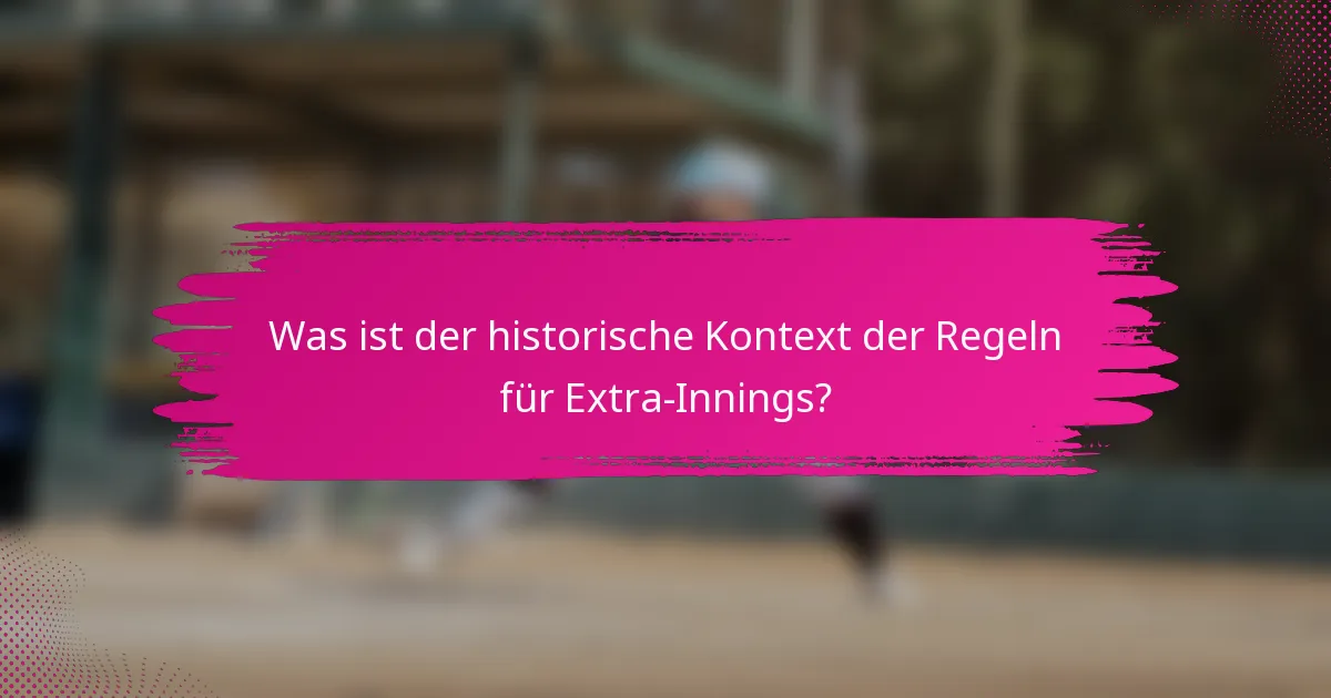 Was ist der historische Kontext der Regeln für Extra-Innings?