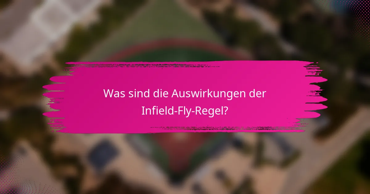 Was sind die Auswirkungen der Infield-Fly-Regel?