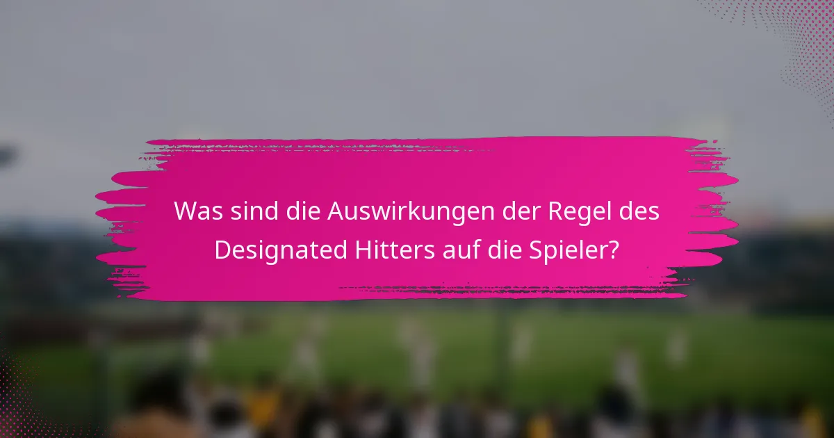Was sind die Auswirkungen der Regel des Designated Hitters auf die Spieler?