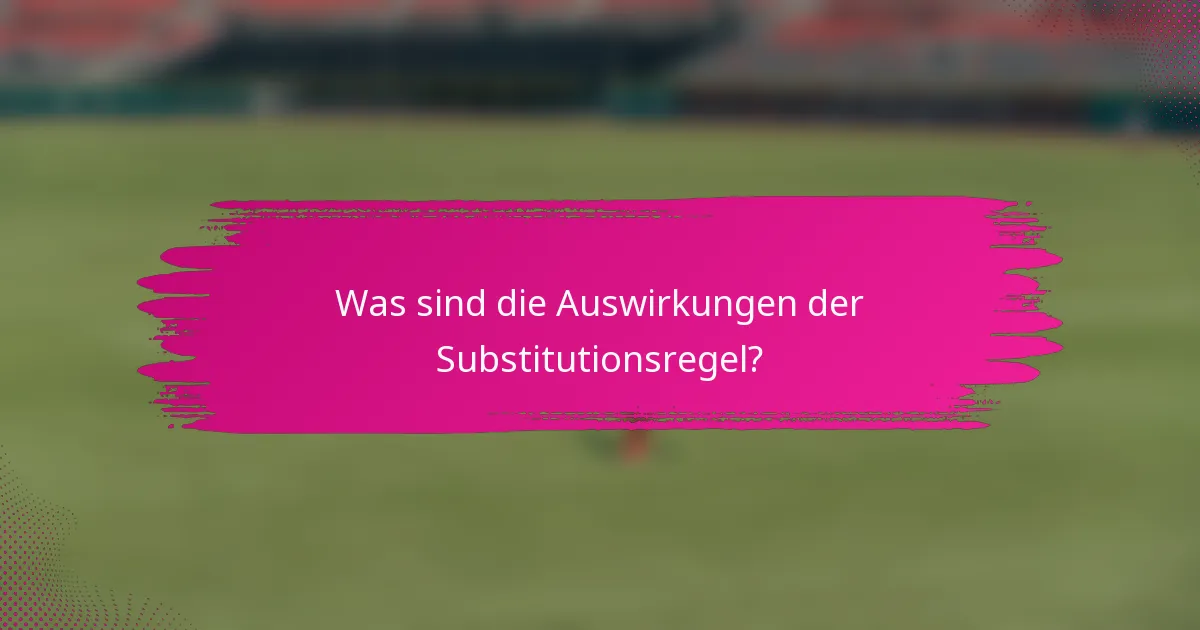 Was sind die Auswirkungen der Substitutionsregel?
