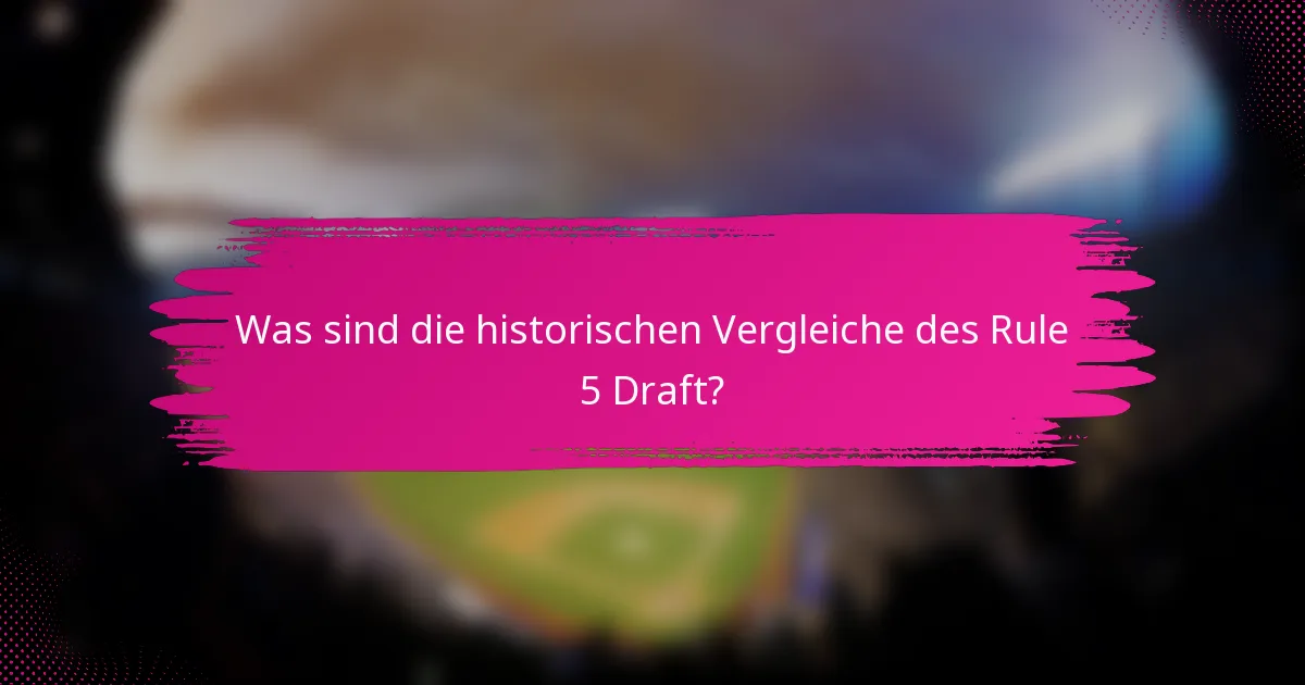 Was sind die historischen Vergleiche des Rule 5 Draft?