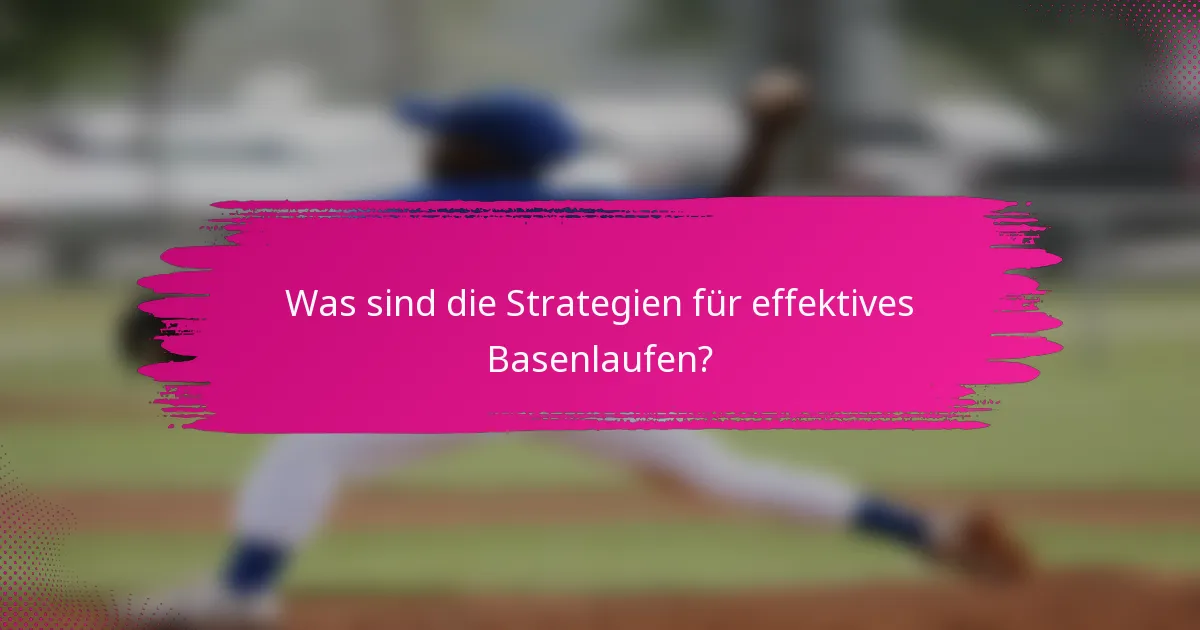 Was sind die Strategien für effektives Basenlaufen?