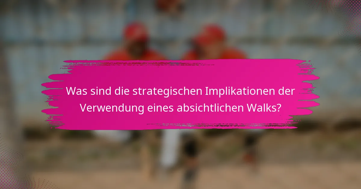 Was sind die strategischen Implikationen der Verwendung eines absichtlichen Walks?