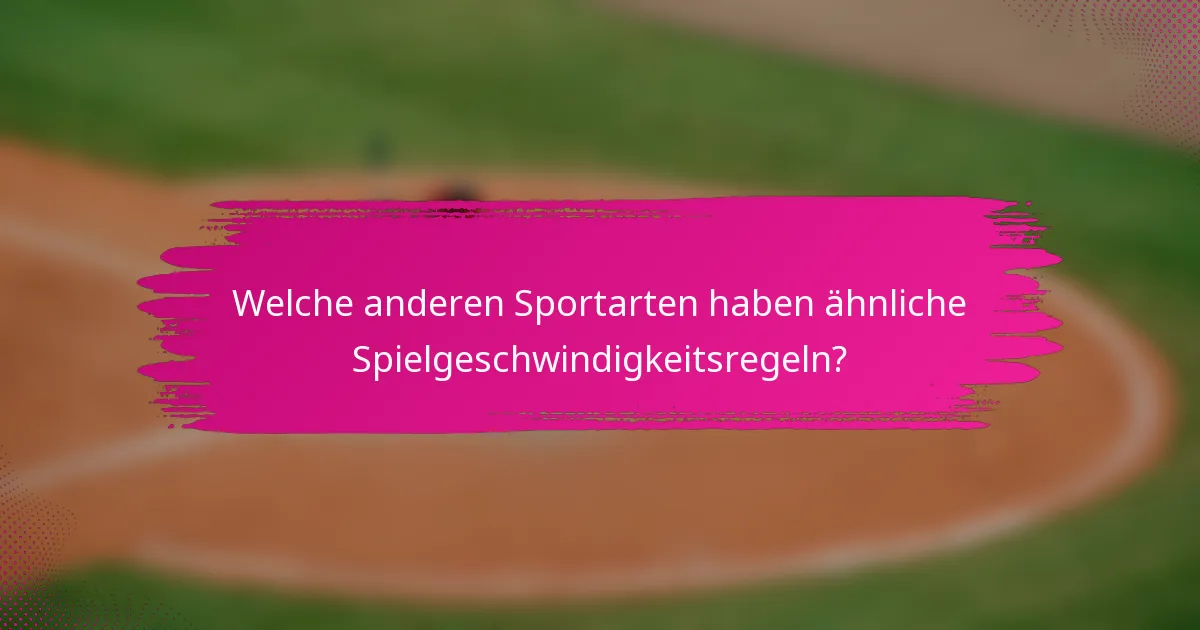 Welche anderen Sportarten haben ähnliche Spielgeschwindigkeitsregeln?