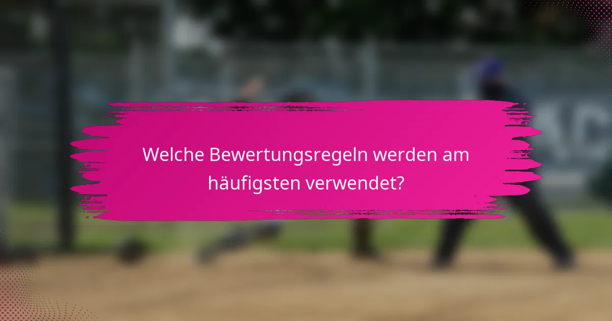 Welche Bewertungsregeln werden am häufigsten verwendet?