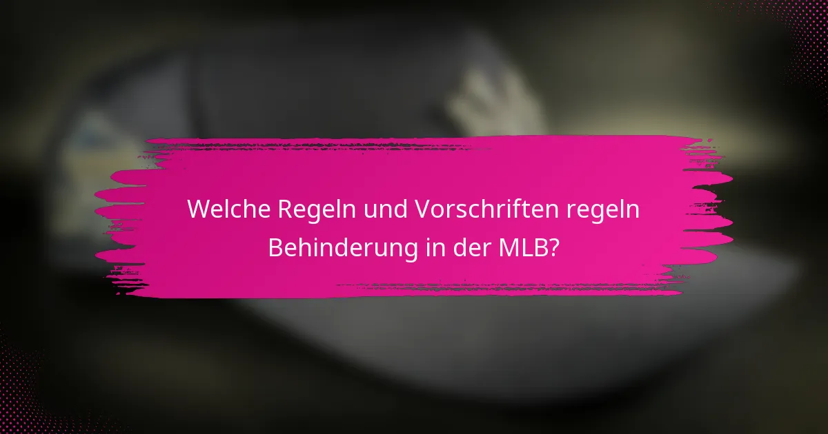 Welche Regeln und Vorschriften regeln Behinderung in der MLB?