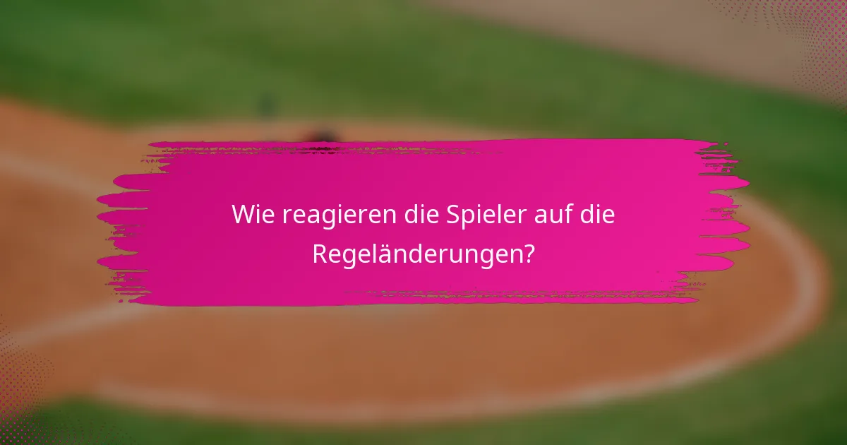 Wie reagieren die Spieler auf die Regeländerungen?
