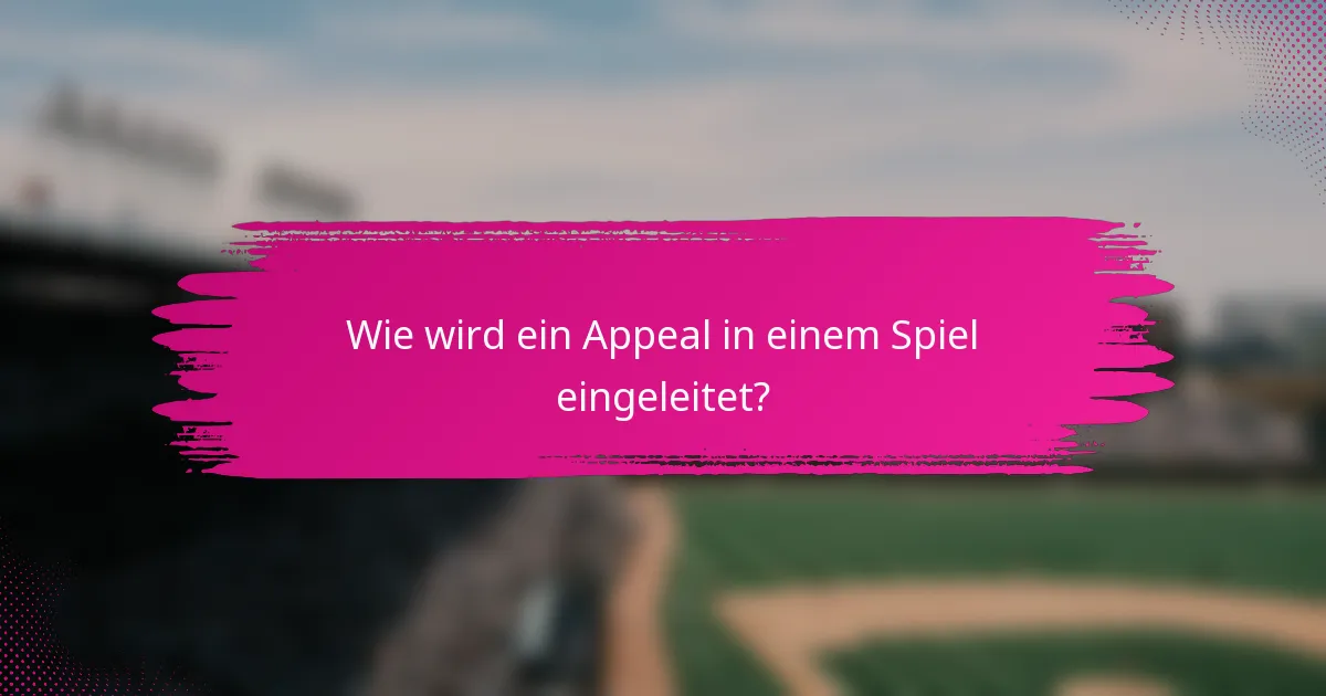 Wie wird ein Appeal in einem Spiel eingeleitet?